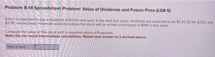  Problem 8-14 Spreadsheet Problem: Value of Dividends and Future Price (LG8-5)