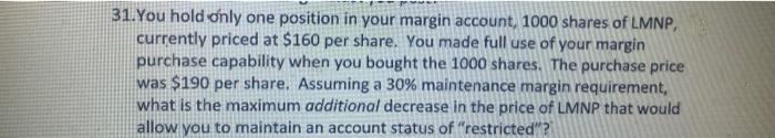  31. You hold only one position in your margin account, 1000