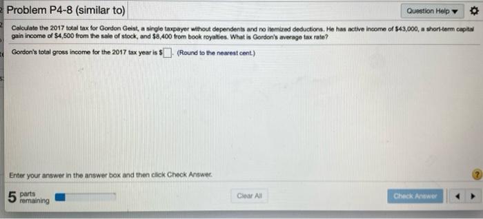  Problem P4-8 (similar to) Question Help Calculate the 2017 total tax