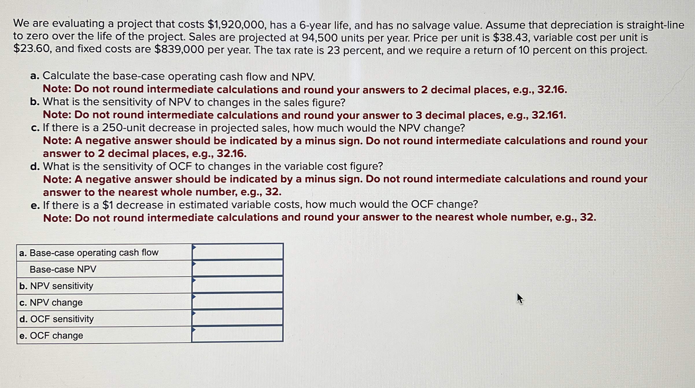  We are evaluating a project that costs $1,920,000, has a 6-year