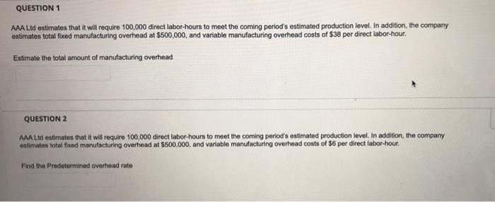  QUESTION 1 AAA Ltd estimates that it will require 100.000 direct