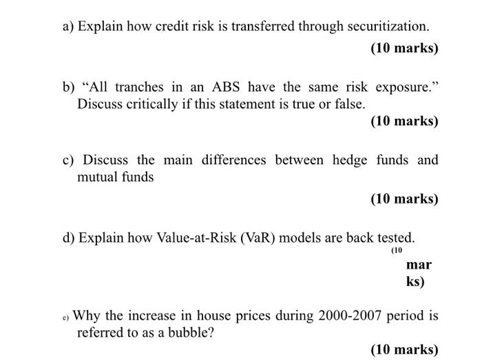  a) Explain how credit risk is transferred through securitization. (10 marks)