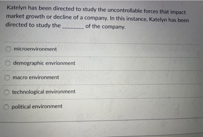  Katelyn has been directed to study the uncontrollable forces that impact