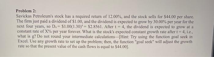 please explain on excel with formulas please(: Problem 2: Savickas Petroleum's stock
