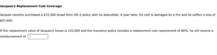 PLEASE ANSWER ASAP FOR A THUMBS UP Jacques's Replacement Cost Coverage Jacques