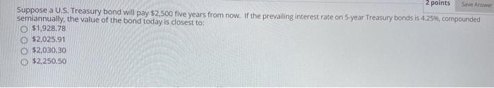  2 points Save A Suppose a US Treasury bond will pay
