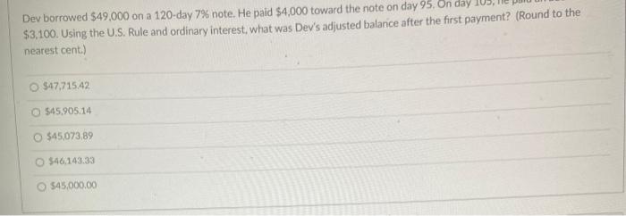  Dev borrowed 549,000 on a 120-day 7% note. He paid $4,000