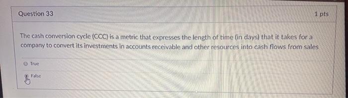 Question 33 1 pts The cash conversion cycle (CCC) is a