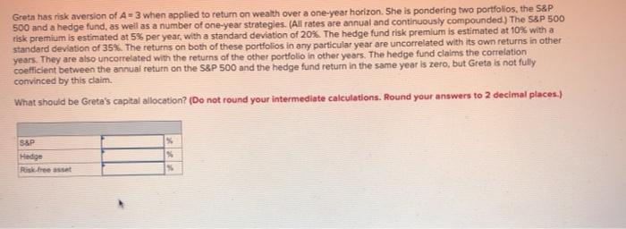  Greta has risk aversion of A = 3 when applied to