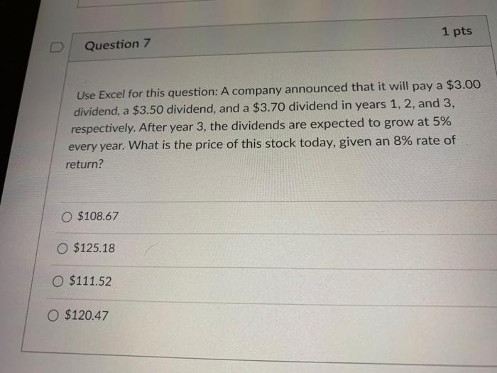  1 pts Question 7 Use Excel for this question: A company