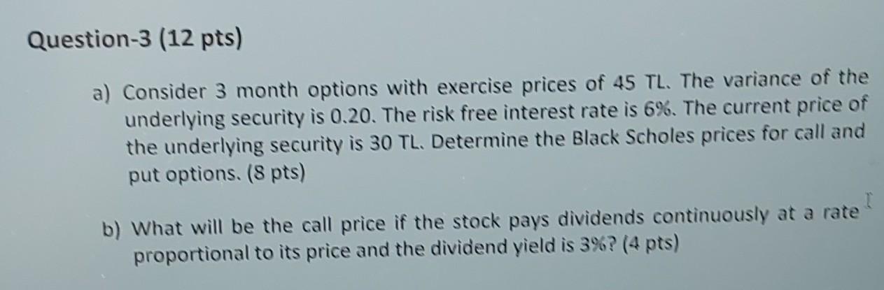  Question-3 (12 pts) a) Consider 3 month options with exercise prices