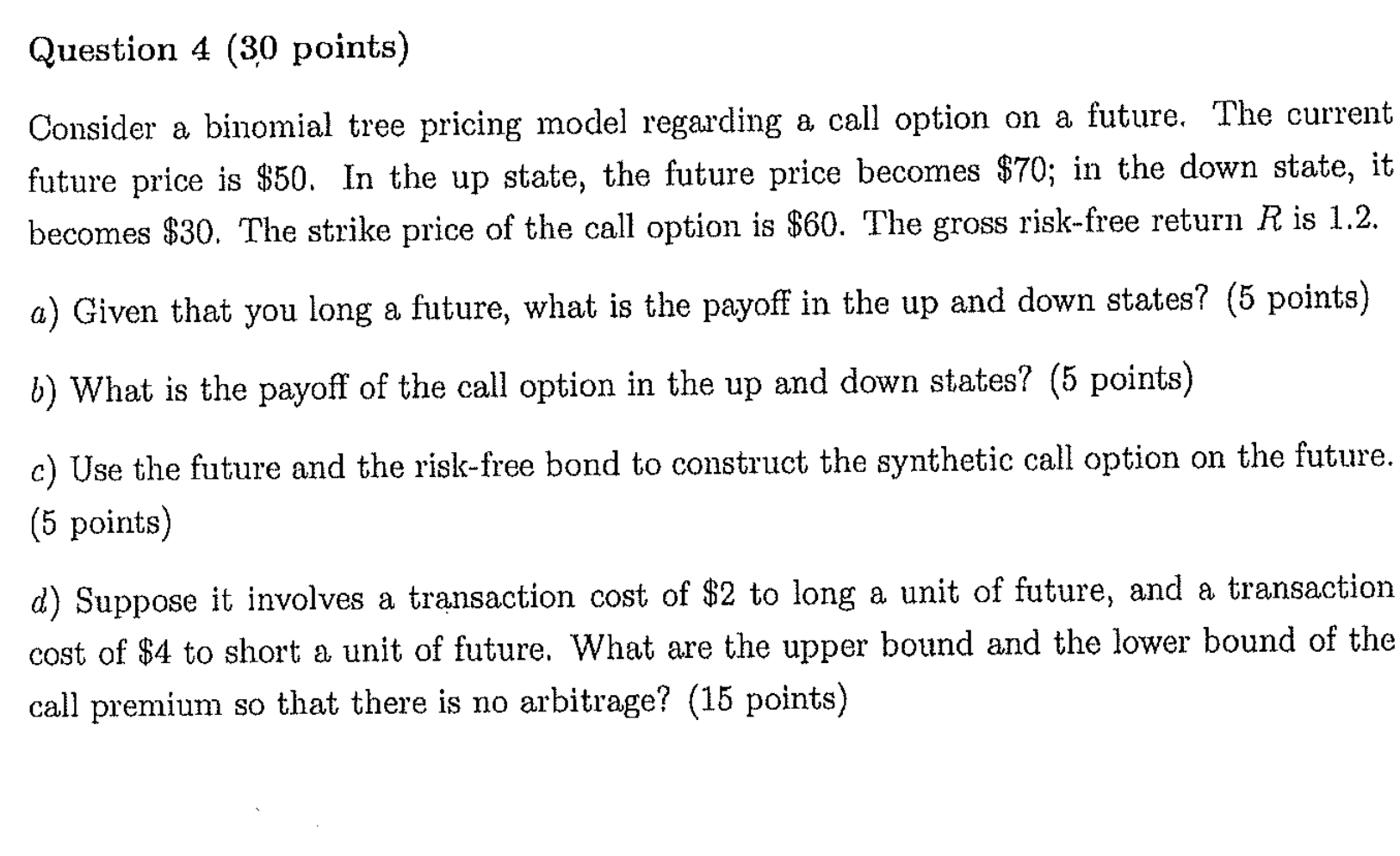  Question 4(30 points) Consider a binomial tree pricing model regarding a