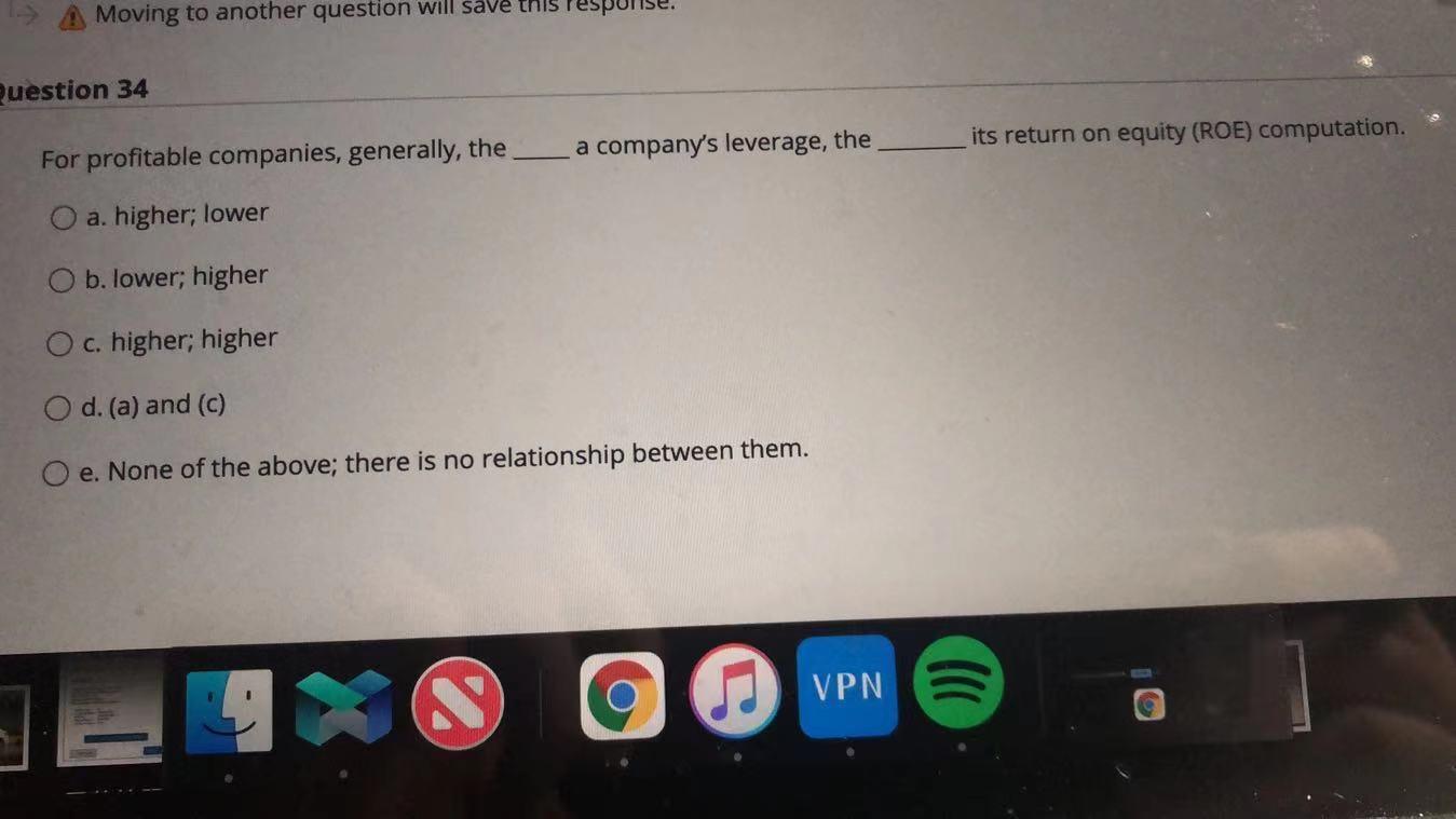 A Moving to another question will save this Question 34 a
