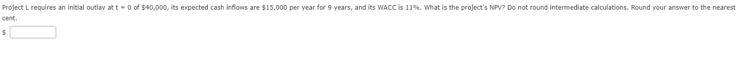 Project L requires an initial outlay at t = 0 of