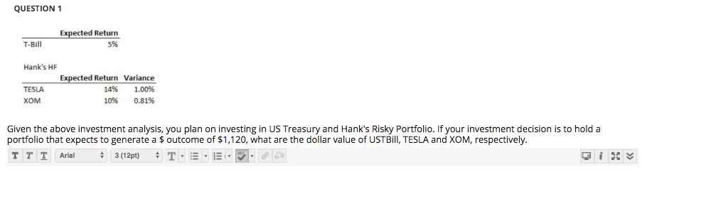 QUESTION 1 Expected Return T-Bill 5% Hank's HF Expected Return Variance