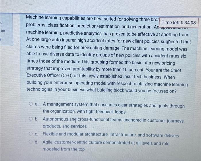  Machine learning capabilities are best suited for solving three broa problems: