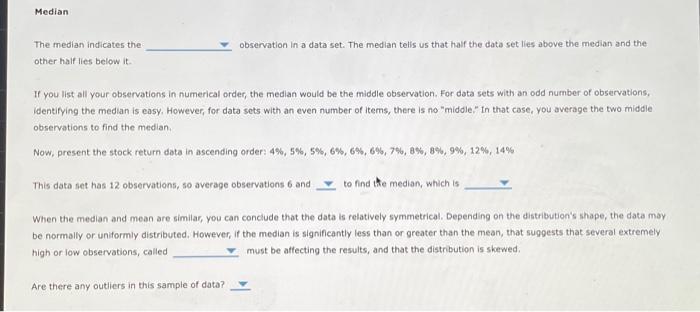 You can use these statistics, known as the mean, the median, and