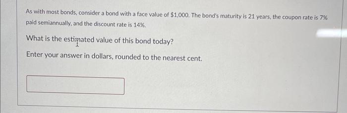 as with most bonds, consider a bond with a face value of