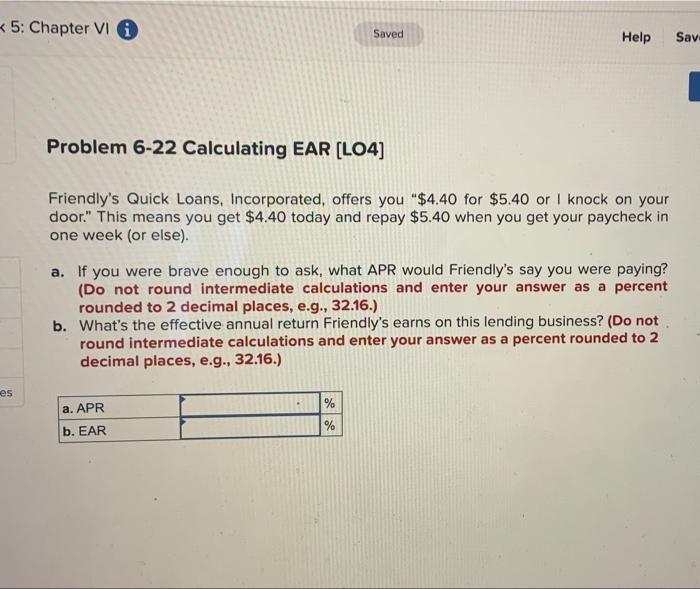 es 5: Chapter VI Saved Help Save Problem 6-22 Calculating EAR [LO4]