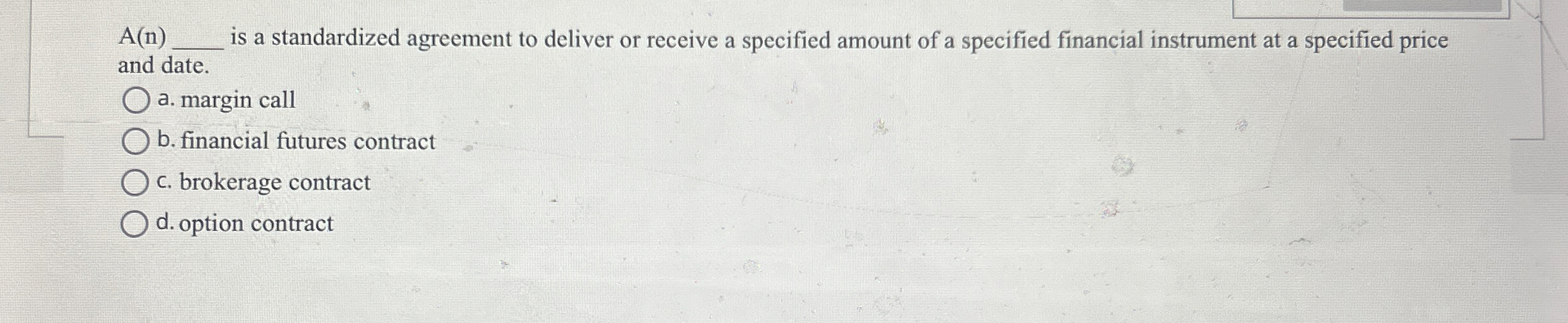  A(n)q, is a standardized agreement to deliver or receive a specified
