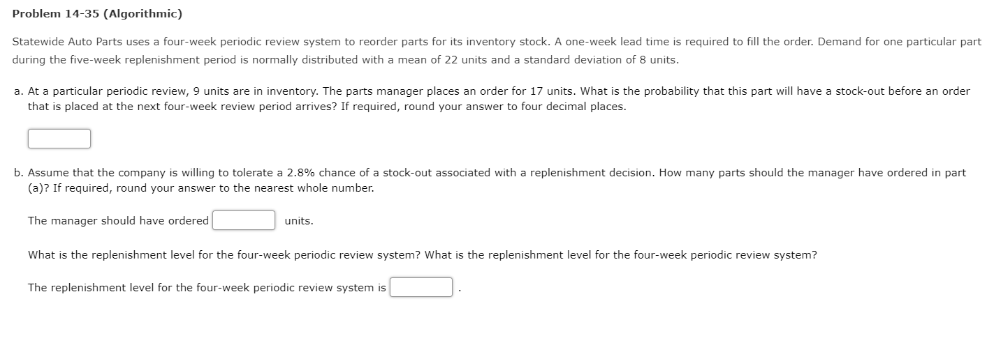  Problem 14-35 (Algorithmic) Statewide Auto Parts uses a four-week periodic review