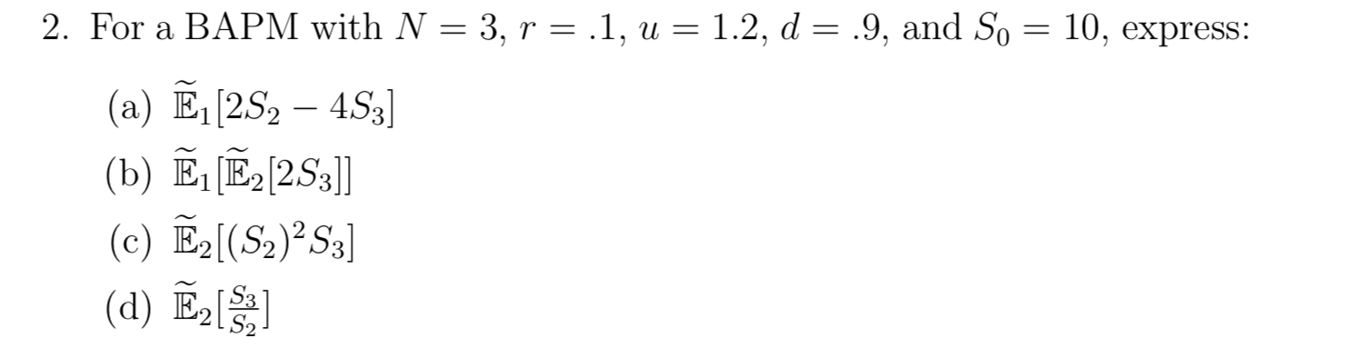  2. For a BAPM with N = 3, r = .1,