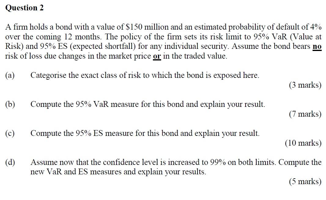  Question 2 A firm holds a bond with a value of