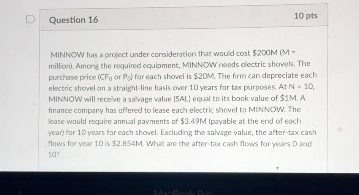  10 pts Question 16 MINNOW has a project under consideration that