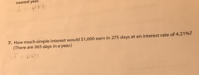  nearest year. Prt 7. How much simple interest wou ld $1,000
