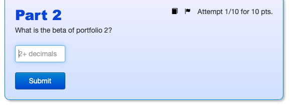 weights for 3 stocks: Portfolio weights Stock Beta Portfolio 1 Portfolio 2