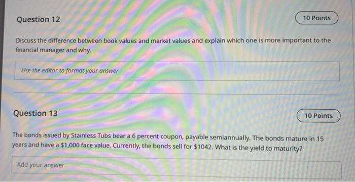  Question 12 10 Points Discuss the difference between book values and