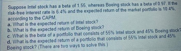 a through d on this problem Suppose Intel stock has a beta