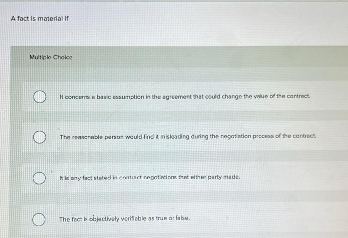 please answer asap! A fact is material if Multiple Choice It concerns