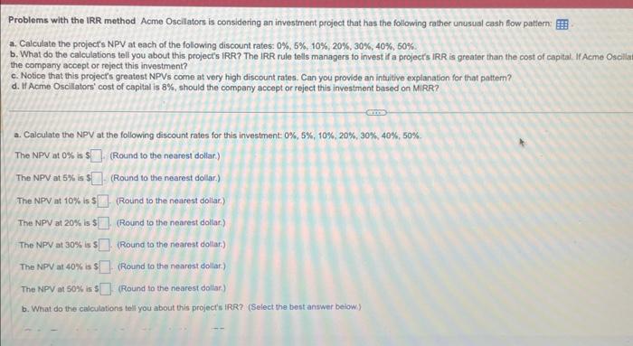  Problems with the IRR method Acme Oscillators is considering an investment