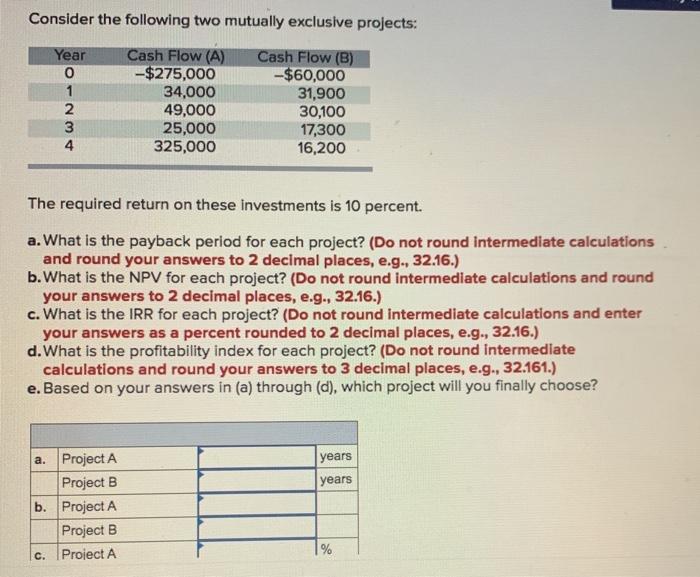  Consider the following two mutually exclusive projects: Year Cash Flow (A)