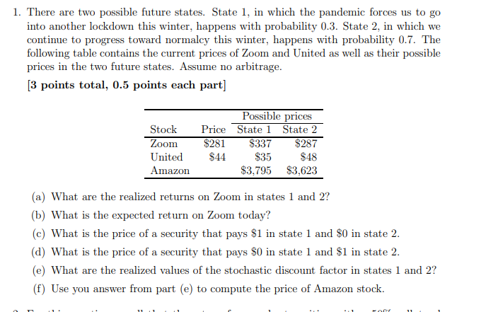 1. There are two possible future states. State 1, in which