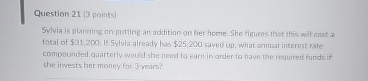  Question 21(3 points) Sylvia is plaming on putting an addition on