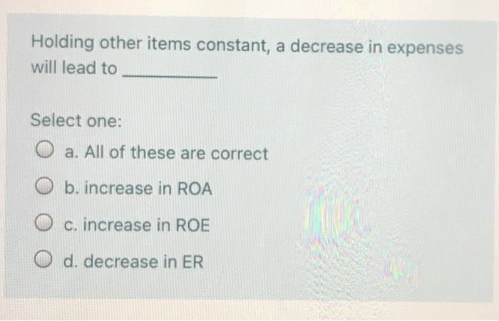 15 Holding other items constant, a decrease in expenses will lead to