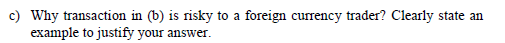 Calculation steps must be shown in the answer!!! c) Why transaction in