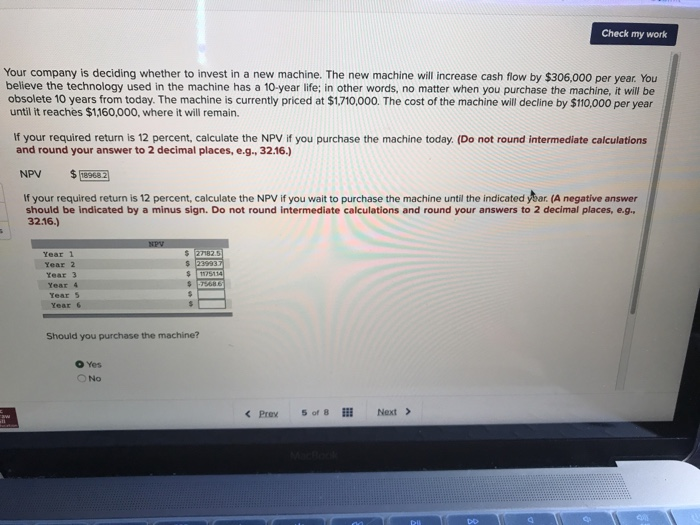  increase cash flow by $306,000 per year. You believe the technology