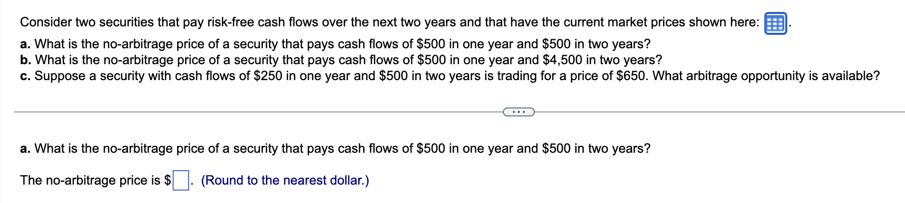  Consider two securities that pay risk-free cash flows over the next