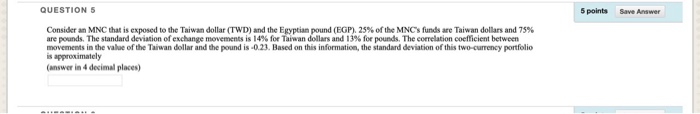 Taiwan dollar (TWD) and the Egyptian pound (EGP) 25% of the MNC's