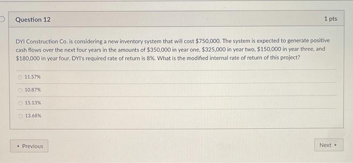  Question 12 1 pts DY1 Construction Co. is considering a new