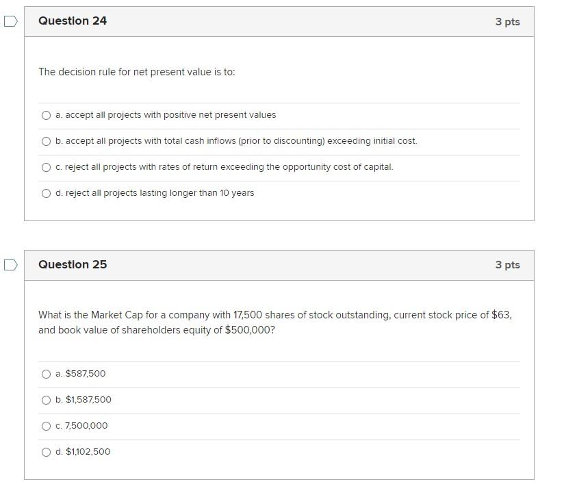 Question 24 3 pts The decision rule for net present value