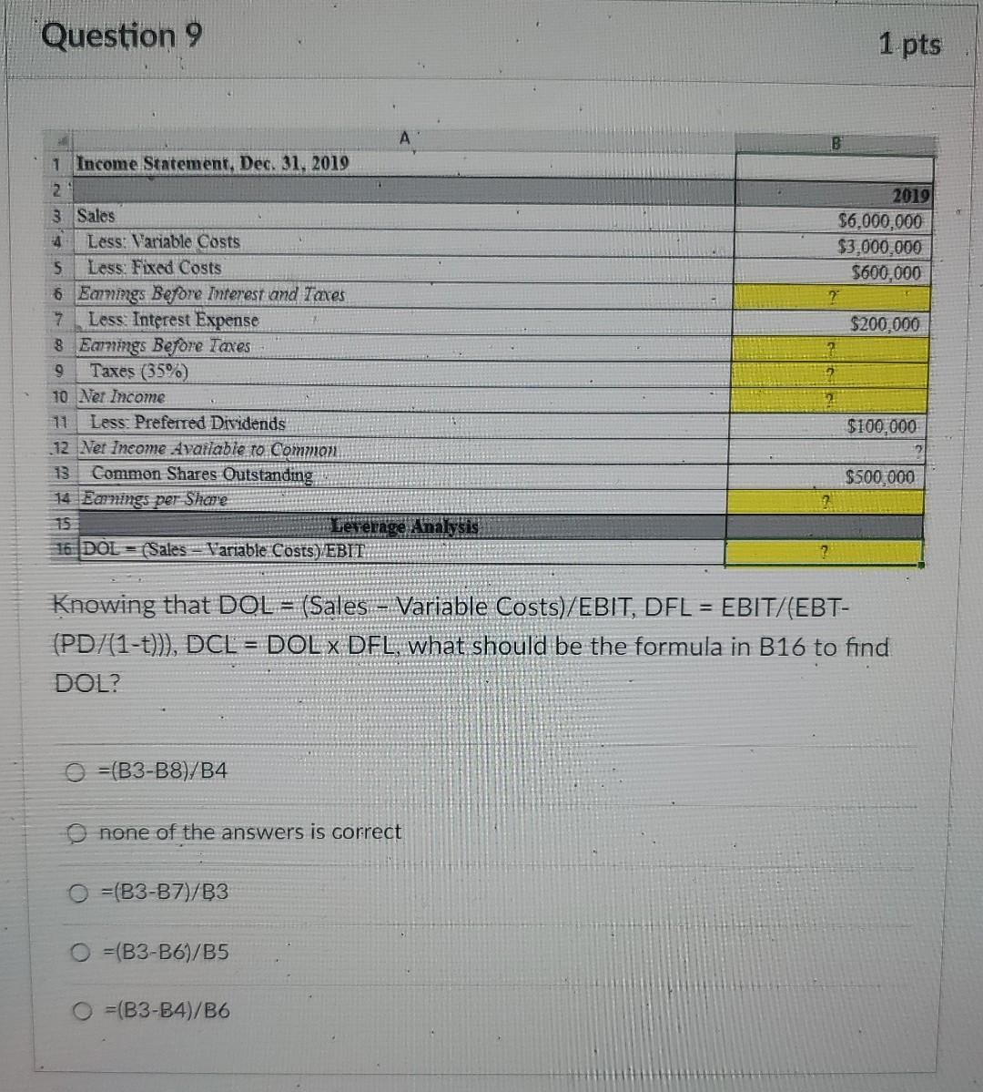  MC07. 9&10 Knowing that DOL= (Sales - Variable Costs) /EBIT,DFL=EBIT/(EBT (PD/(1t))),DCL=DOLDFL,