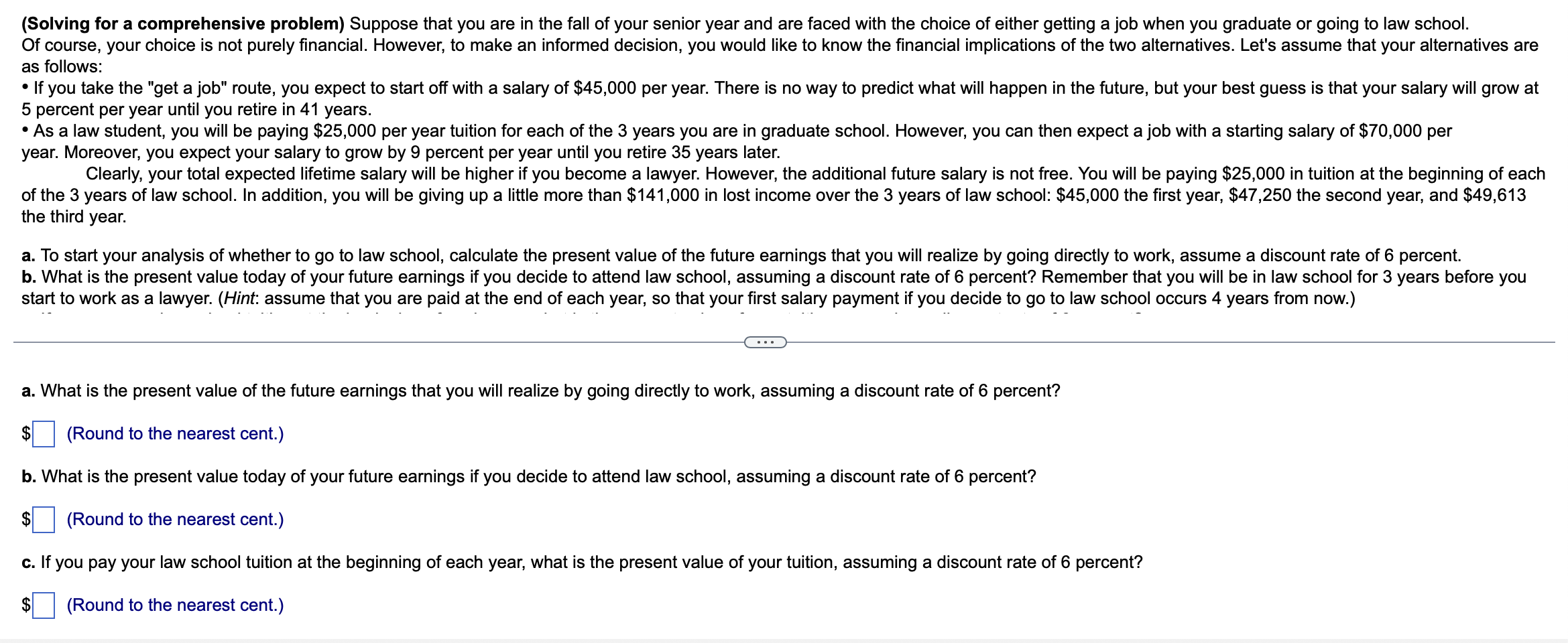  (Solving for a comprehensive problem) Suppose that you are in the