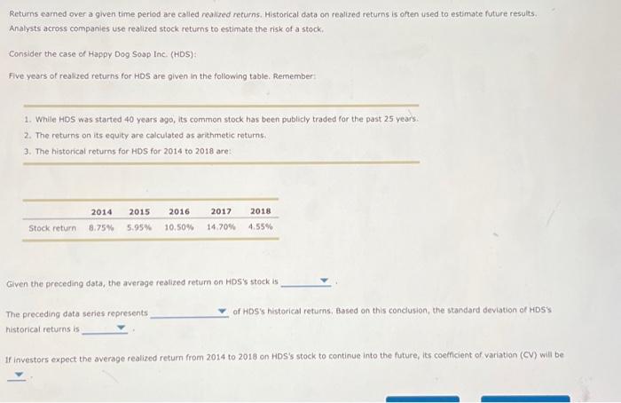  Returns eamed over a given time period are called realized returns.