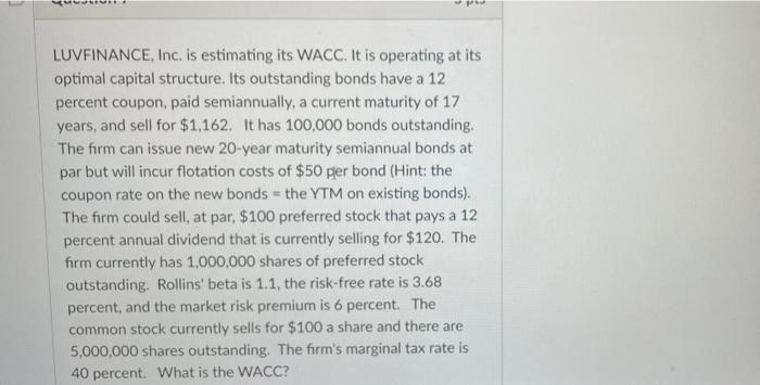  LUVFINANCE, Inc. is estimating its WACC. It is operating at its