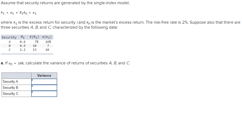 Assume that security returns are generated by the single-index model, Ri