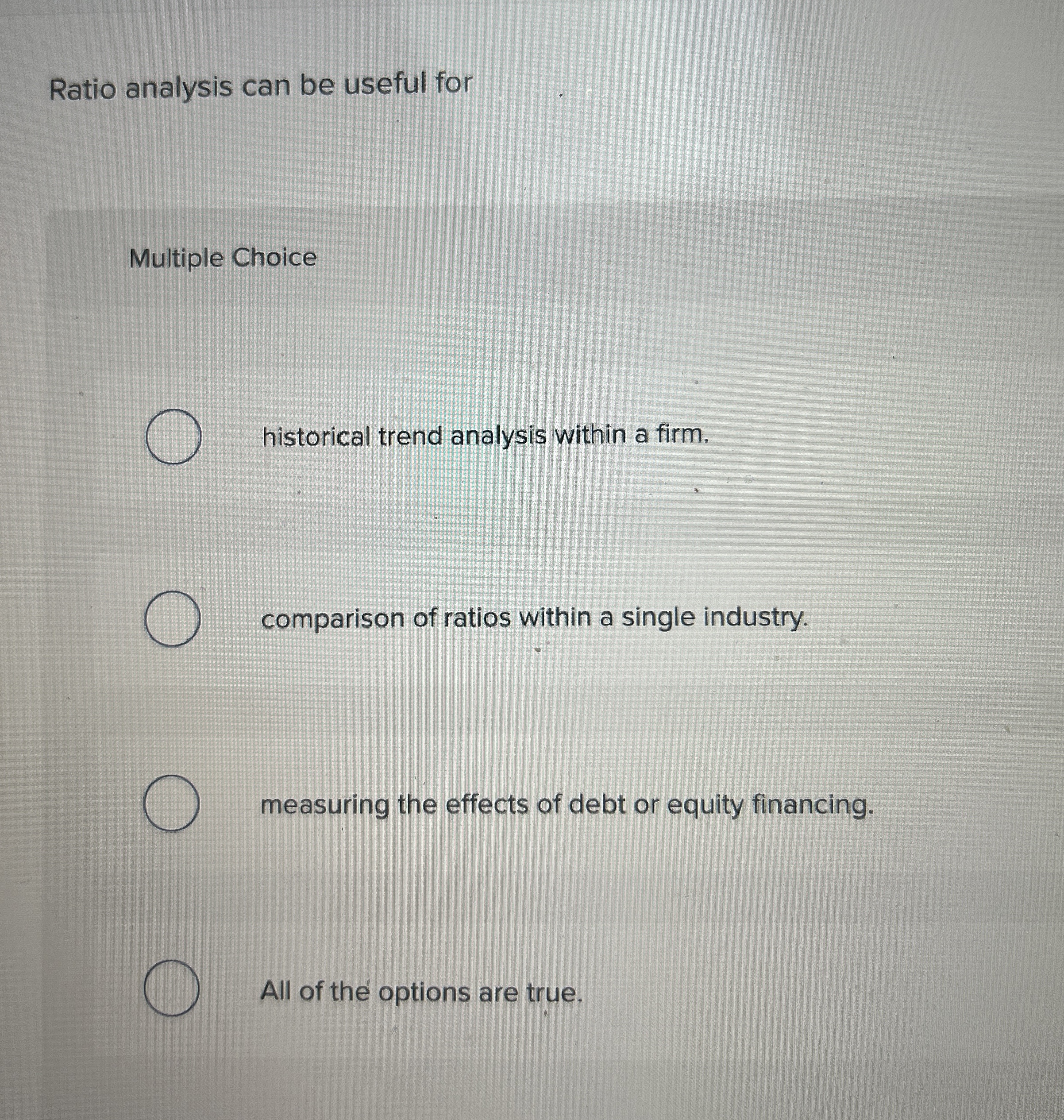  Ratio analysis can be useful for Multiple Choice historical trend analysis